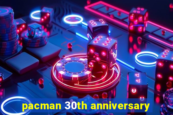 pacman 30th anniversary