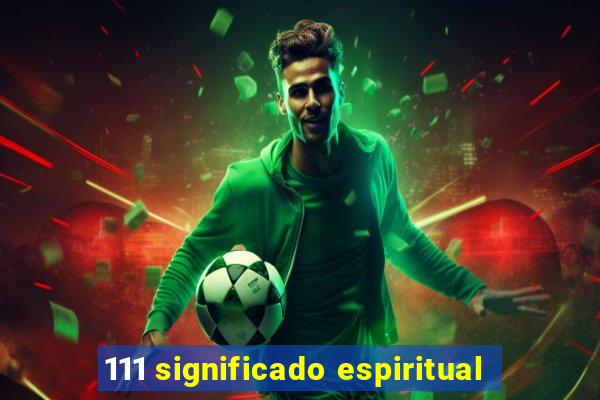 111 significado espiritual