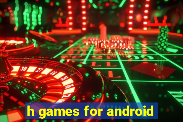 h games for android