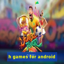 h games for android