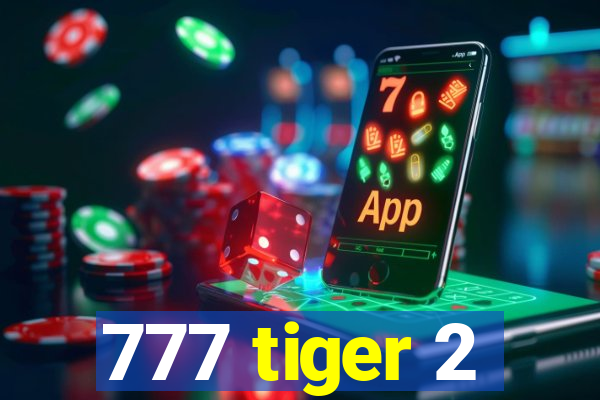 777 tiger 2