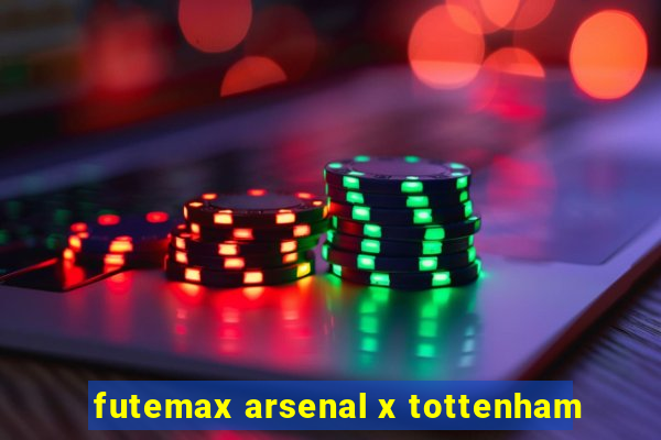 futemax arsenal x tottenham