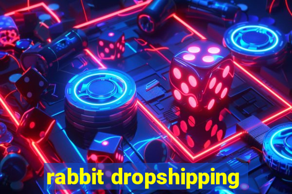 rabbit dropshipping