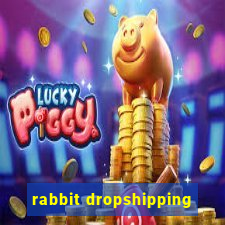 rabbit dropshipping