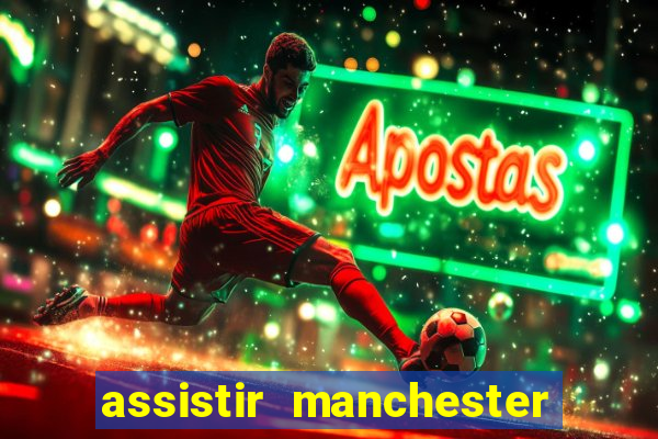 assistir manchester city futemax