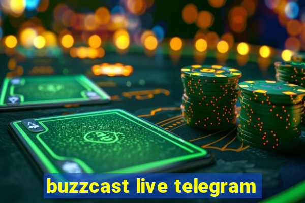 buzzcast live telegram