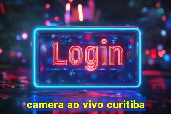 camera ao vivo curitiba