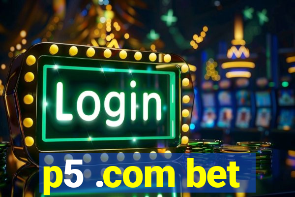 p5 .com bet