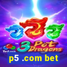 p5 .com bet