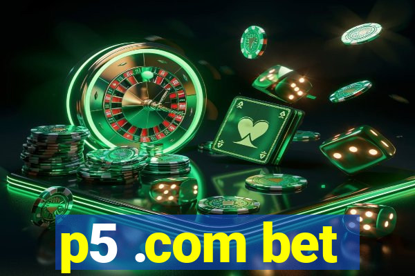 p5 .com bet