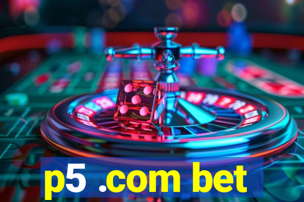 p5 .com bet