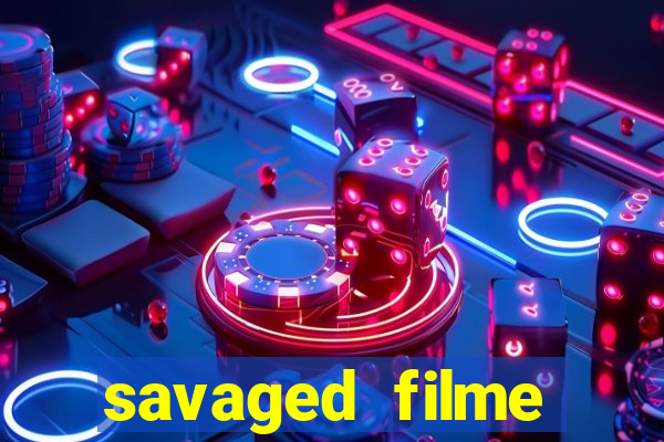 savaged filme completo dublado