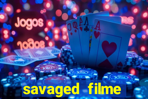 savaged filme completo dublado