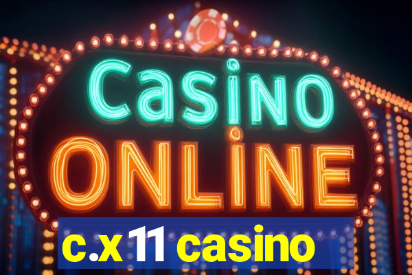 c.x11 casino