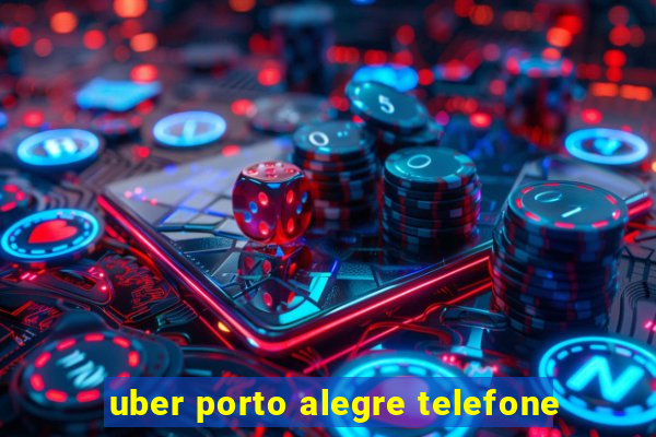 uber porto alegre telefone