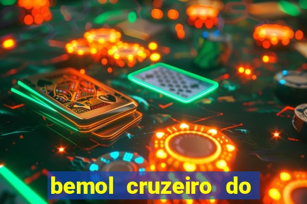 bemol cruzeiro do sul acre