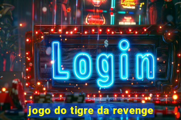 jogo do tigre da revenge