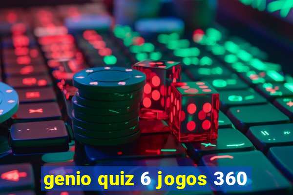 genio quiz 6 jogos 360