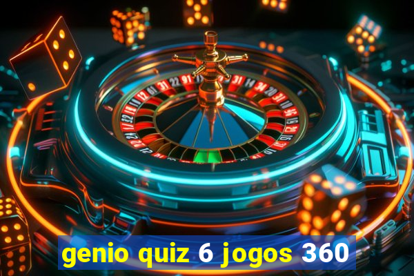 genio quiz 6 jogos 360