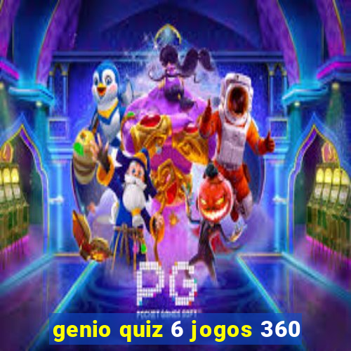 genio quiz 6 jogos 360