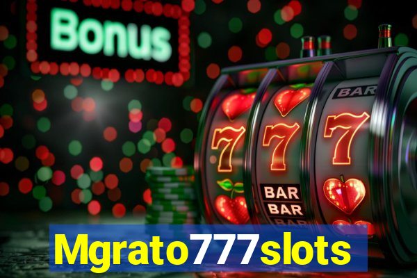 Mgrato777slots