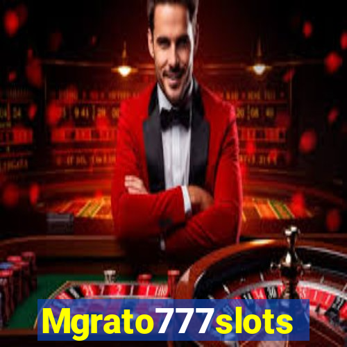 Mgrato777slots