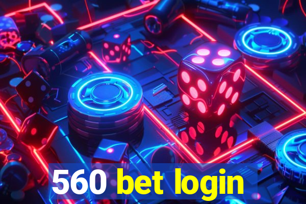 560 bet login