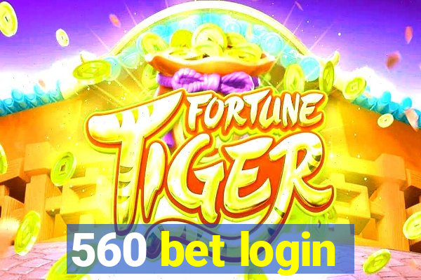 560 bet login