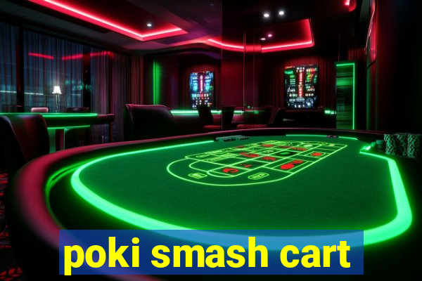 poki smash cart