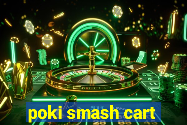 poki smash cart