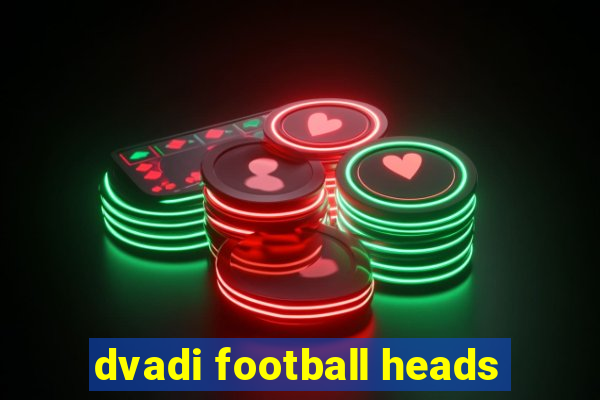 dvadi football heads