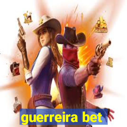 guerreira bet