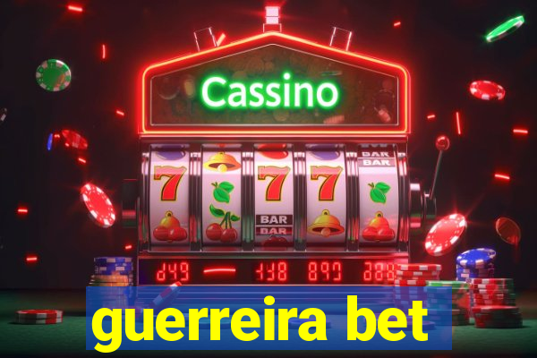 guerreira bet