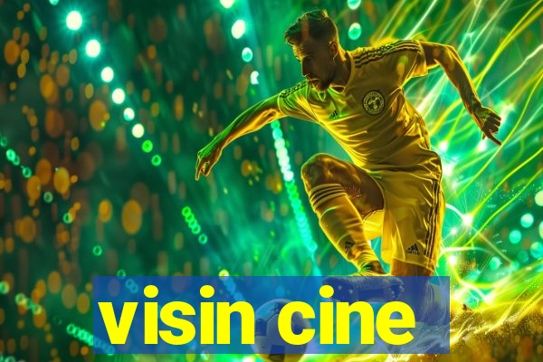 visin cine