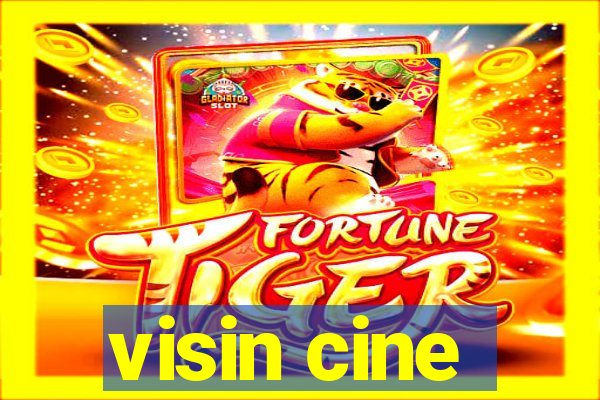 visin cine