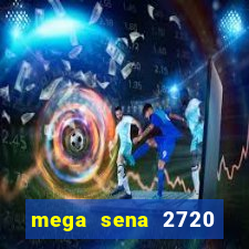 mega sena 2720 giga sena