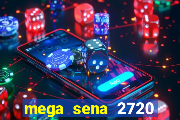 mega sena 2720 giga sena