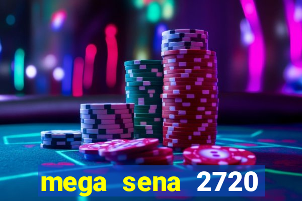 mega sena 2720 giga sena