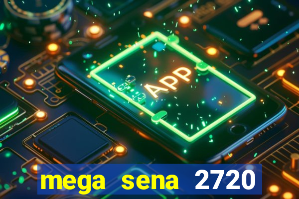 mega sena 2720 giga sena
