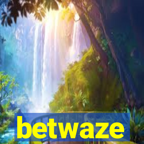 betwaze