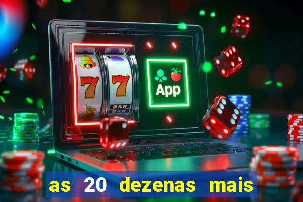 as 20 dezenas mais atrasadas da federal