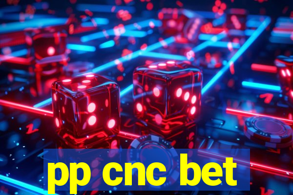 pp cnc bet