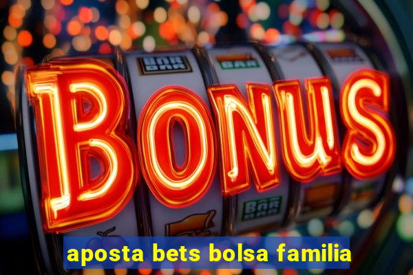 aposta bets bolsa familia