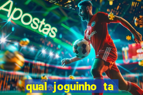 qual joguinho ta pagando agora