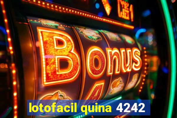 lotofacil quina 4242