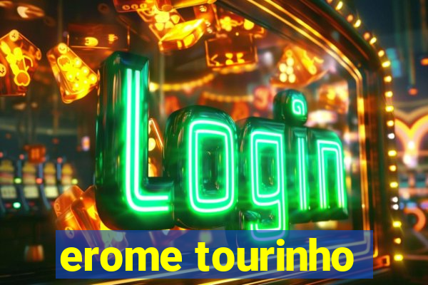 erome tourinho