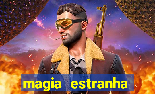 magia estranha filme completo dublado online