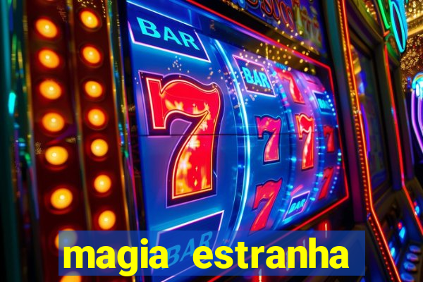 magia estranha filme completo dublado online