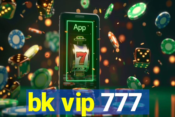 bk vip 777