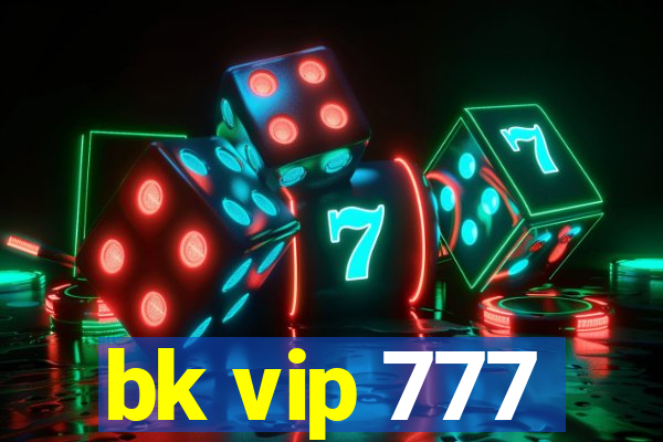 bk vip 777